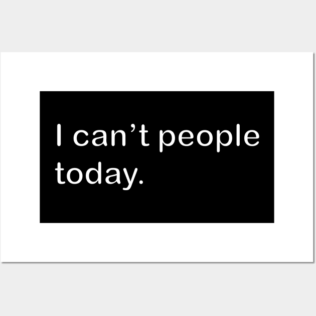I can't people today Wall Art by zaiynabhw